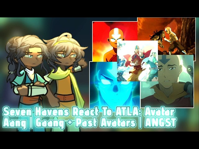 Seven Havens React To ATLA: AvalarAang I Caang + Past Avatars I ANGST [🇬🇧] // Gacha React // Avatar