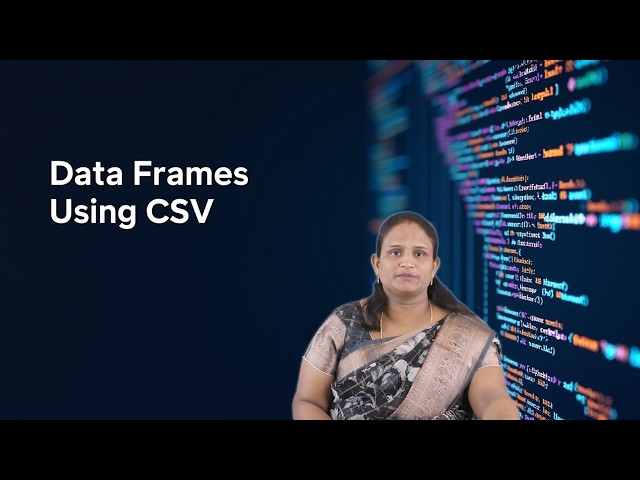 Data Frames Using CSV by Ms. Lakshmi Deepthi. N