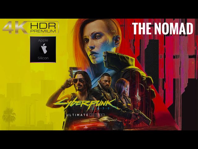 Cyberpunk 2077 Walkthrough Guide, The Nomad, Apple Silicon gaming, Steam Games