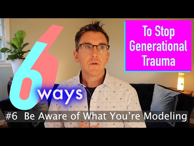 6 Ways To Stop Generational Trauma - Healthy Parenting
