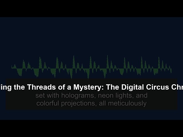 Unraveling the Threads of a Mystery: The Digital Circus Chronicles