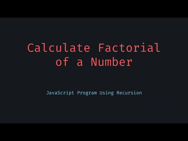 Calculate Factorials with Recursion in JavaScript