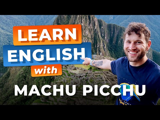 Learn ADVANCED English with Documentaries — MACHU PICCHU