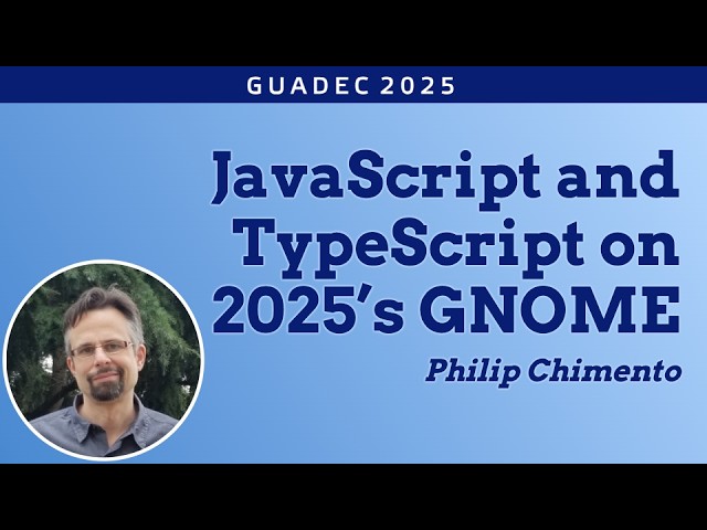 JavaScript and TypeScript on 2025’s GNOME