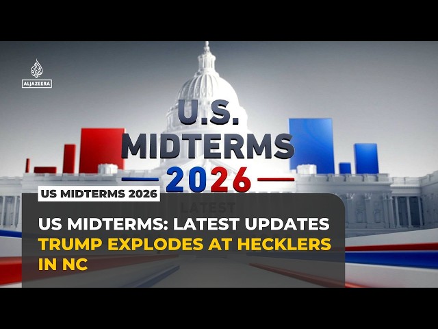 US Midterms 2026 latest: Trump explodes at hecklers in NC