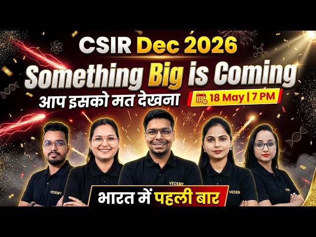 CSIR Dec 2026 & June 2027 Aspirants | Kuch Bada Aane Wala Hai 🔥| 18 May 7 PM LIVE|India me 1st Time|