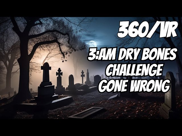 The Dry Bones  3 am Challenge