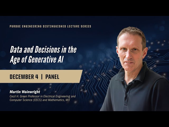 Purdue Engineering Distinguished Lecture Series: Martin Wainwright, Panel