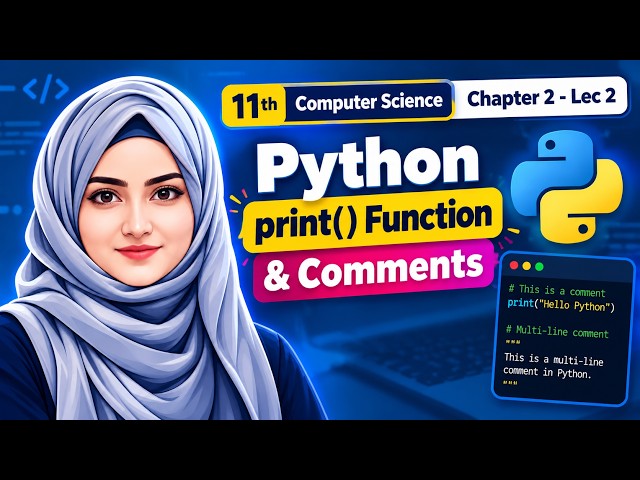 Python print() Function & Comments | 11th Computer Science - Ch 2 - Lec 2