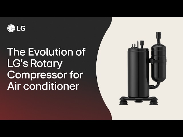 The Evolution of LG's Rotary Compressor for Air conditioner