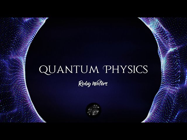 Ruby Waters - Quantum Physics (Lyrics)