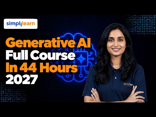 Generative AI Full Course in 44 Hours | Generative AI Course Beginner to Advanced | Simplilearn