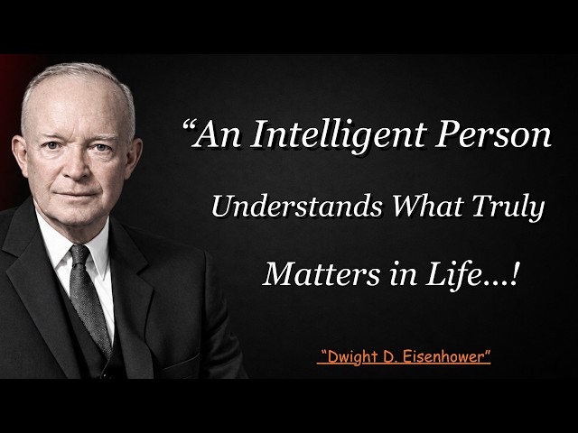 An Intelligent Person Understands What Truly Matters in Life | Dwight D. Eisenhower Powerful Quotes