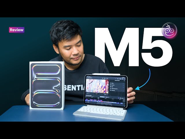 รีวิว iPad Pro ชิป M5 แรงขึ้น กราฟิกแจ่ม! + แชร์ประสบการณ์จากนักศึกษา