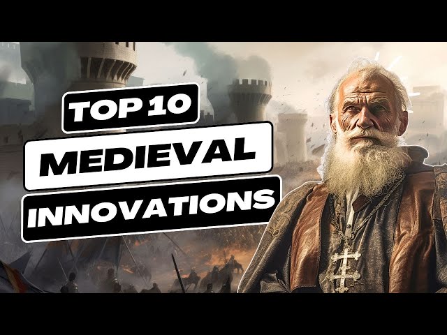 10 Medieval Innovations That Shaped Our World