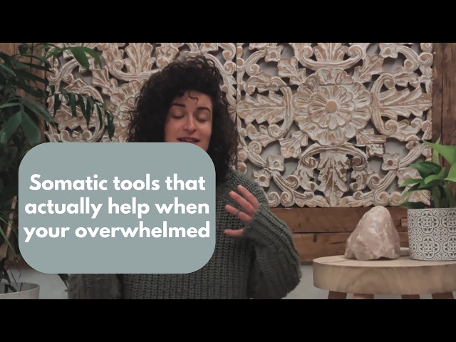 Somatic Tools That Actually Help When You Feel Overwhelmed - Guided Practice