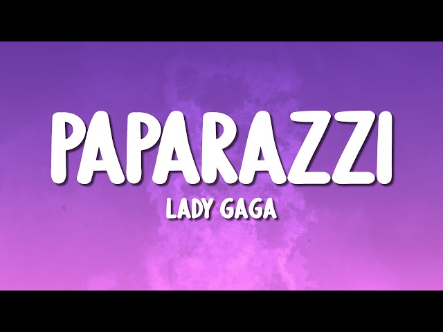 Lady Gaga - Paparazzi (Lyrics)