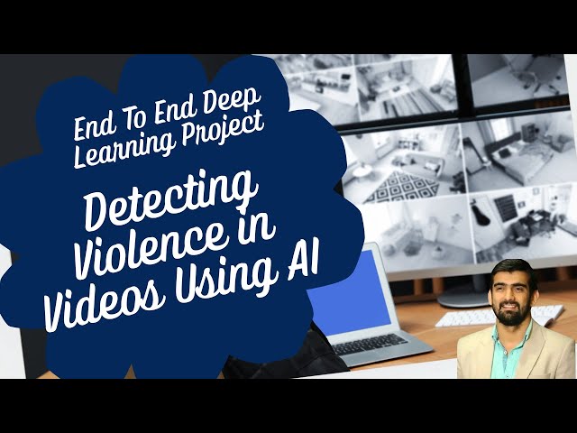 Violence Detection Using Deep Learning | End To End AI Project