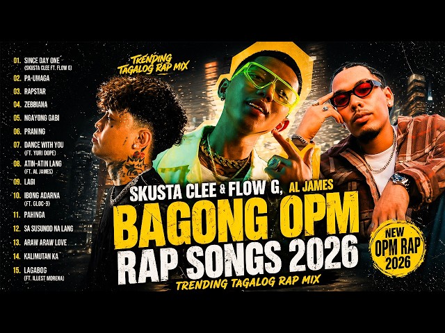 🔥 Skusta Clee & Flow G, Al James - Bagong OPM Rap Songs 2026 (Trending Tagalog Rap Mix) 🚀