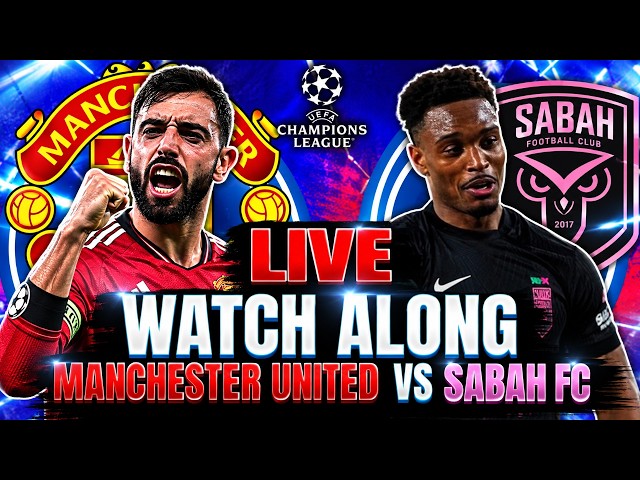MANCHESTER UNITED vs SABAH FC | UEFA CHAMPIONS LEAGUE 2026/27 | LIVE MATCH WATCH ALONG