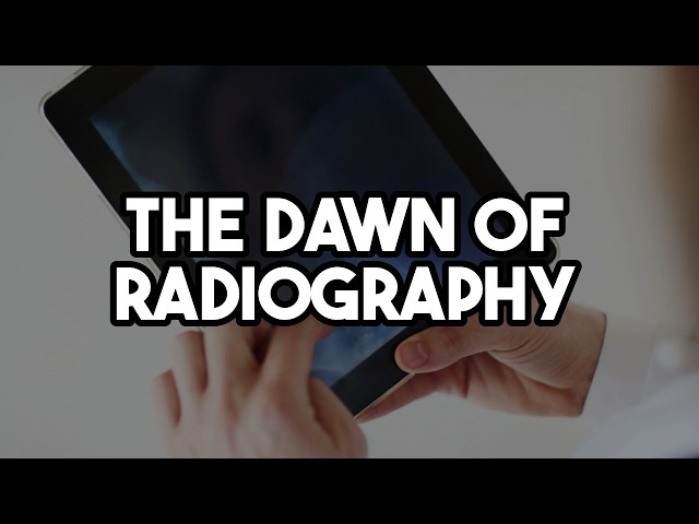 The Dawn of Radiography