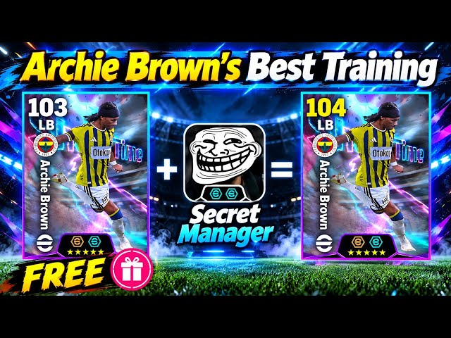 Free Archie Brown's Best Training Guide In eFootball 2027 | How To Train Free Show Time Archie Brown