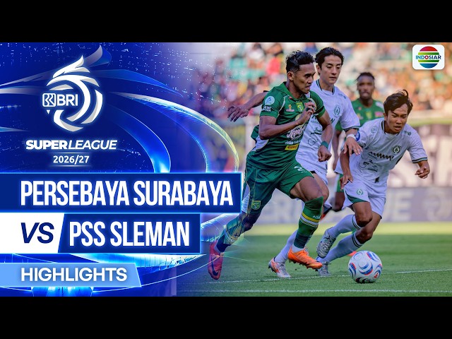 Persebaya Surabaya vs PSS Sleman - Highlights | BRI Super League 2026/27