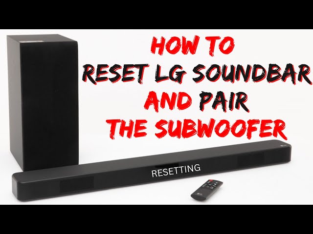 How to RESET LG Soundbar and PAIR the Subwoofer