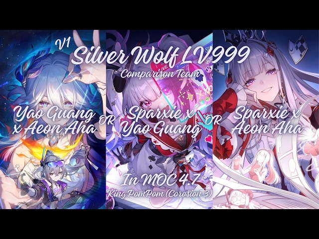 [V1] Silver Wolf LV999 Team Comparison: Aeon ★ Aha vs Yao Guang vs Sparxie | MOC 4.7 (King PomPom)