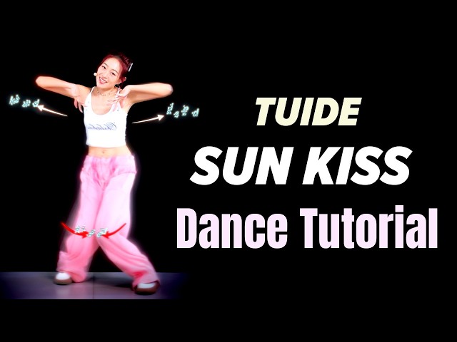 TUIDE - SUN KISS Dance Tutorial - Full Explanation + Practice | Mirrored + Half-Speed