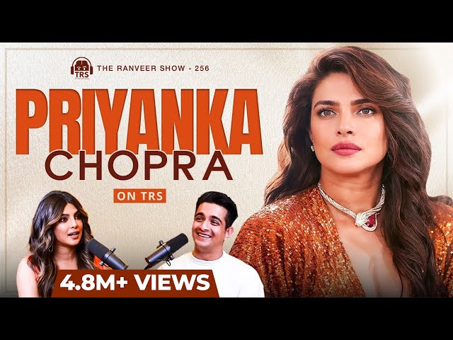 Priyanka Chopra on Self Confidence, Entrepreneurship, Family & Success | The Ranveer Show 256