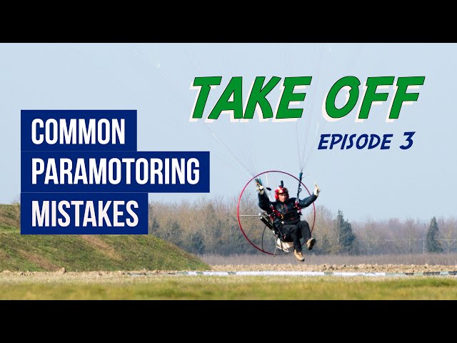 Common Paramotoring Mistakes | Ep.3 TAKE OFF