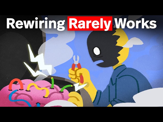 Why You Can't Just "Rewire" Your Brain