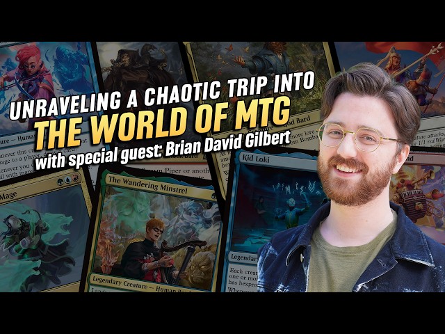 Unraveling a Chaotic Trip into the World of MTG with @briandavidgilbert  | Casual Magic Ep. 335