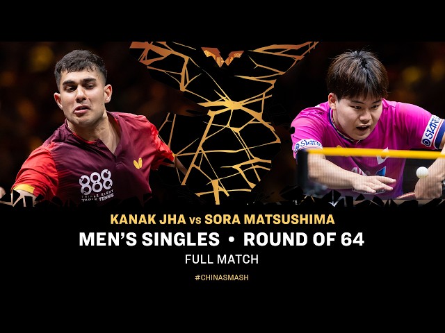 FULL MATCH | Kanak Jha vs Sora Matsushima | MS R64 | #ChinaSmash 2026