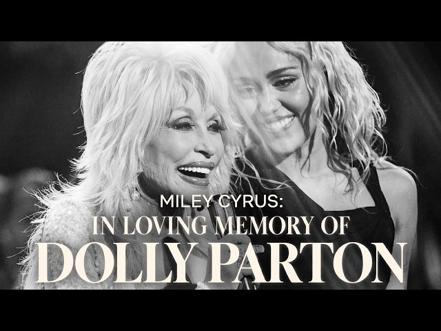 Miley Cyrus - In Loving Memory of Dolly Parton (Documentary)