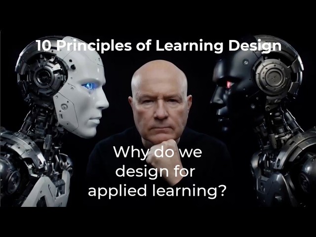 Why do we design for applied learning? Principle 6 of 10 Principles of Learning Design
