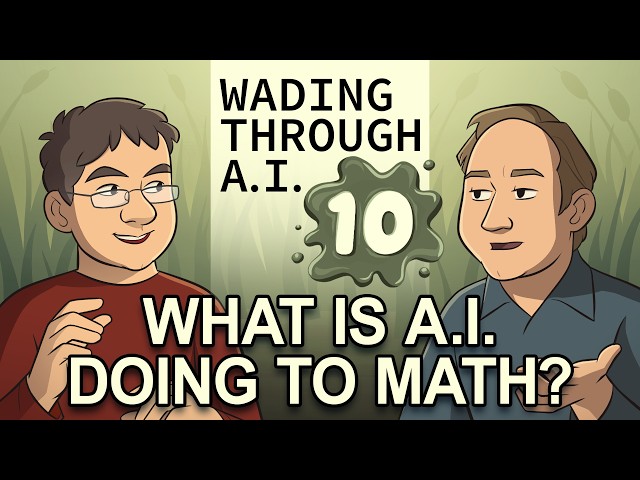 What Is AI Doing to Math? [Wading Through AI - Episode 10]
