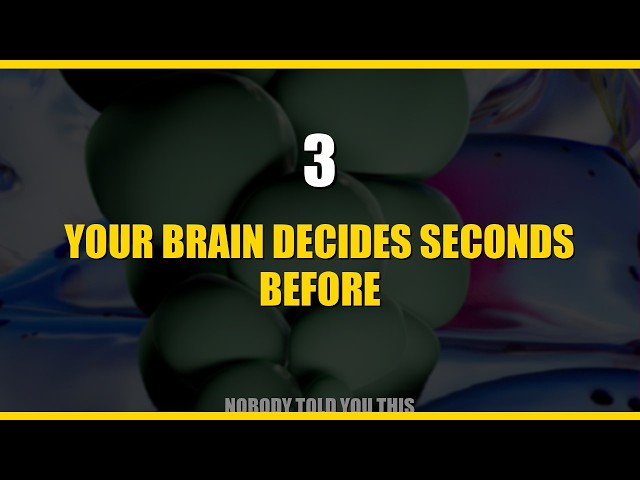 Your Brain Decides 3 Seconds Before You Do