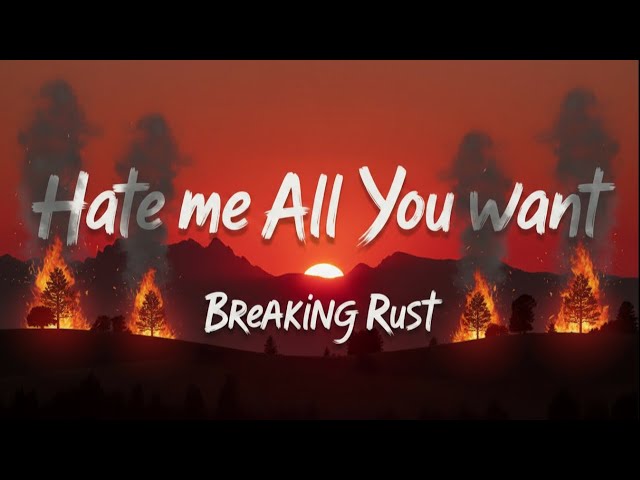 Breaking Rust - Hate Me All You Want ( Official Lyrics Video )