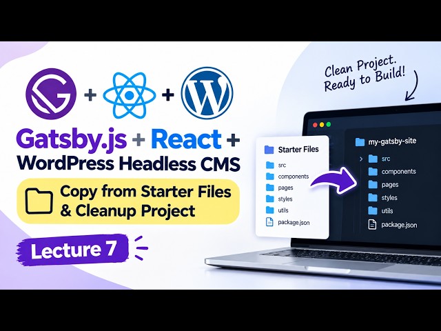 Gatsby.js Project Setup | Copy Starter Files & Clean Up Project | Lecture 7