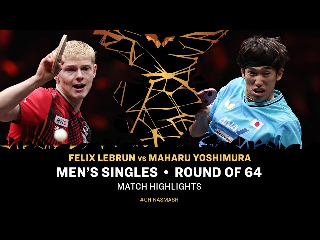 Felix Lebrun vs Maharu Yoshimura | MS R64 | #ChinaSmash 2026