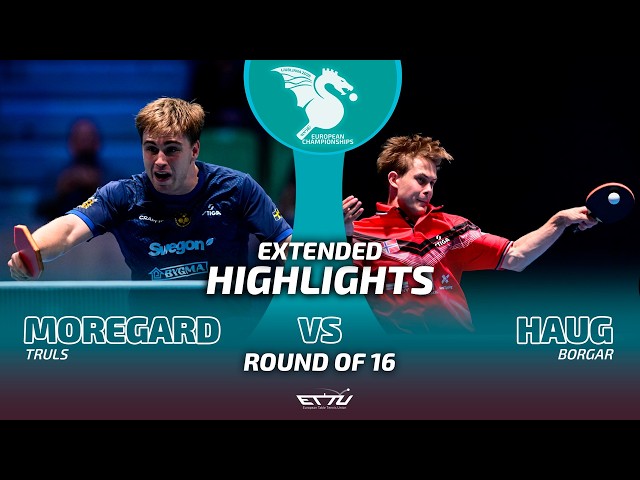 Truls Moregard vs Borgar Haug | Extended Highlights Round of 16 | European Championships