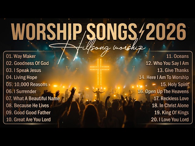 Best Worship Songs 2026 Collection, Nonstop Hillsong Worship Songs, New Christian Worship Music 2026