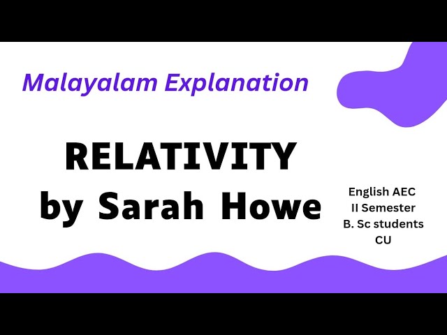 RELATIVITY BY SARAH HOWE MALAYALAM SUMMARY AEC Science II SEMESTER CU