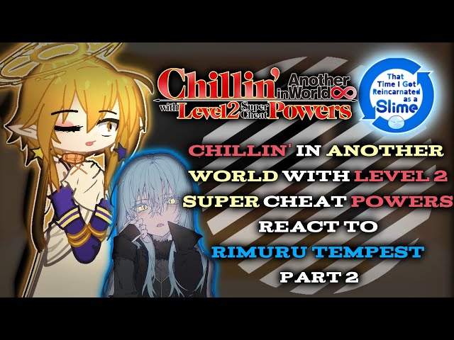 Chillin' in Another World With Level 2 Super Cheat Powers react to Rimuru Tempest「Part 2」「AU」