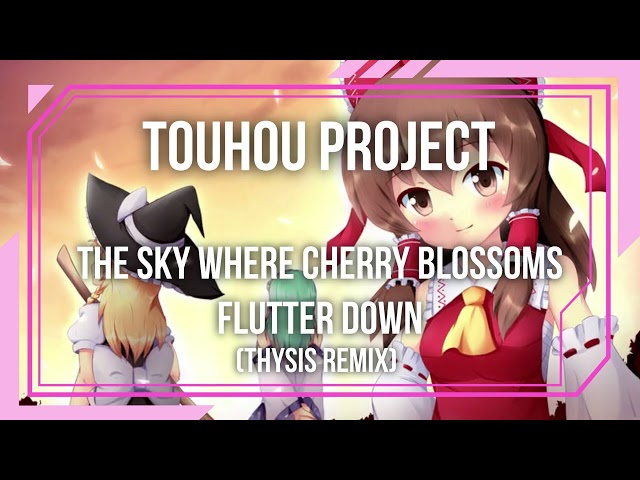【東方Progressive House】The Sky Where Cherry Blossoms Flutter Down (Thysis Remix)