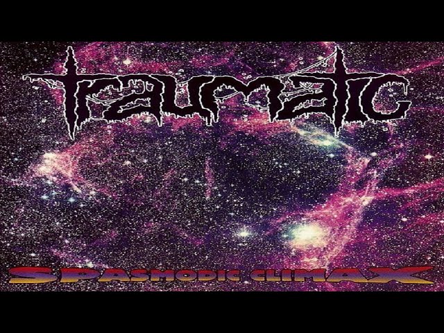 Traumatic - Spasmodic Climax (1996) full album *Rare