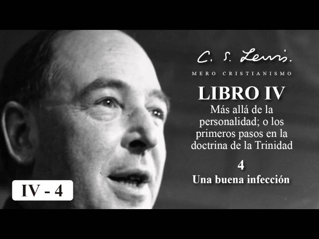 4 A Good Infection (Mere Christianity - Book IV)