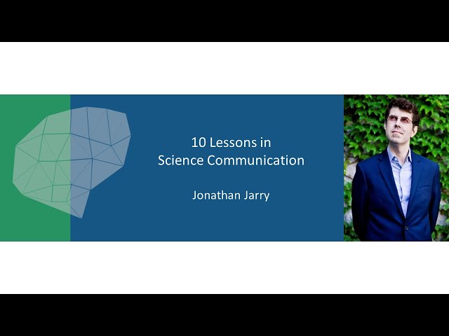 10 Lessons in Science Communication | Jonathan Jarry | NeuroSymposium 2021